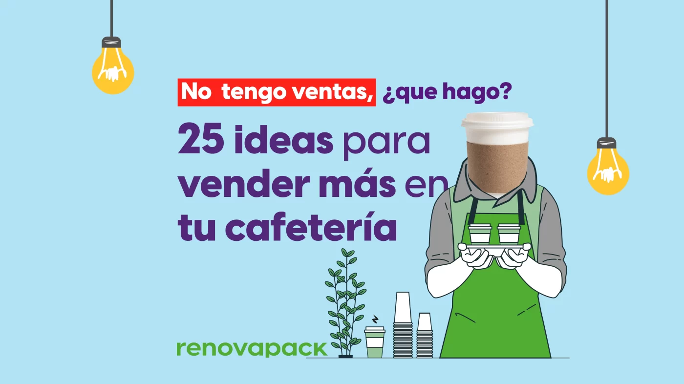 no-tengo-ventas-que-hago-25-ideas-para-vender-mas-en-tu-cafeteria-blog-renovapack