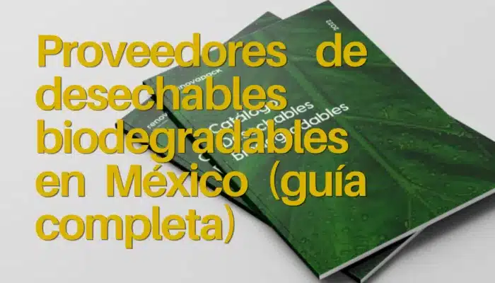 Guía completa sobre proveedores de desechables biodegradables en México. Aprende a elegir calidad, precio y suministro a volumen.