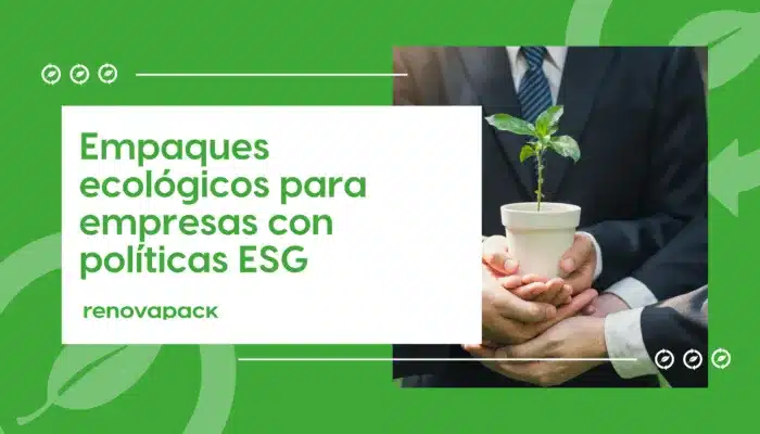 Empaques ecológicos para empresas con políticas ESG