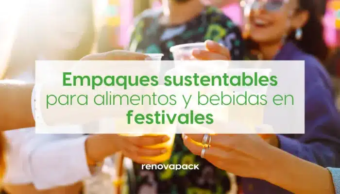 Empaques sustentables para alimentos y bebidas en festivales